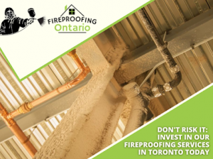 Fireproofing Services in Toronto Today